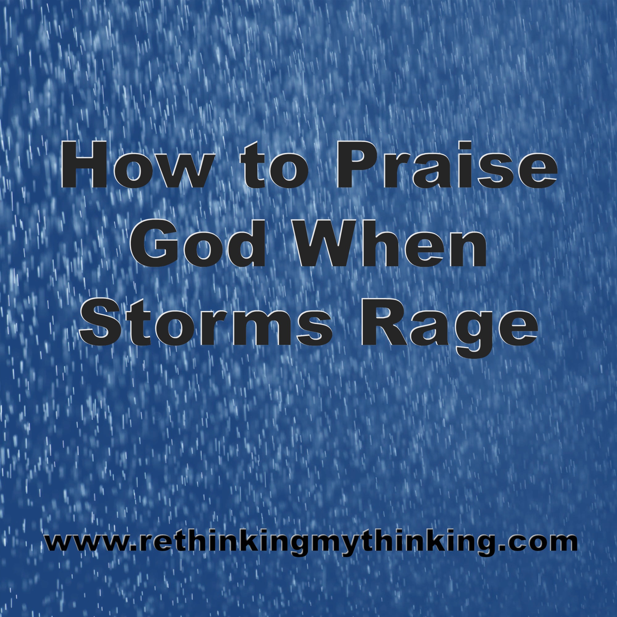 How to Praise God When Storms Rage